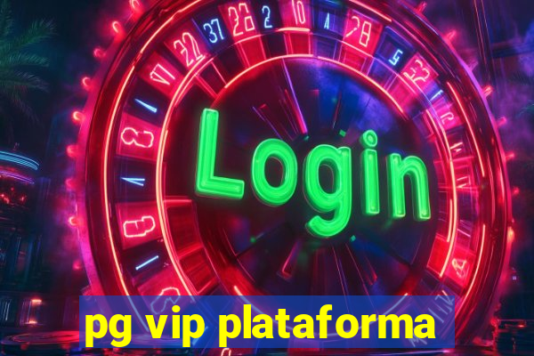 pg vip plataforma